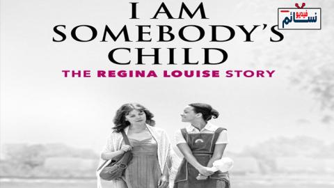 فيلم I Am Somebody's Child: The Regina Louise Story 2019 مترجم اون لاين - HD